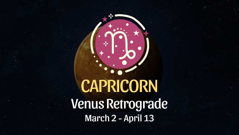 Capricorn: Venus Retrograde Horoscope - March 2, 2025