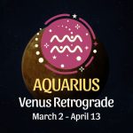 Aquarius: Venus Retrograde Horoscope - March 2, 2025