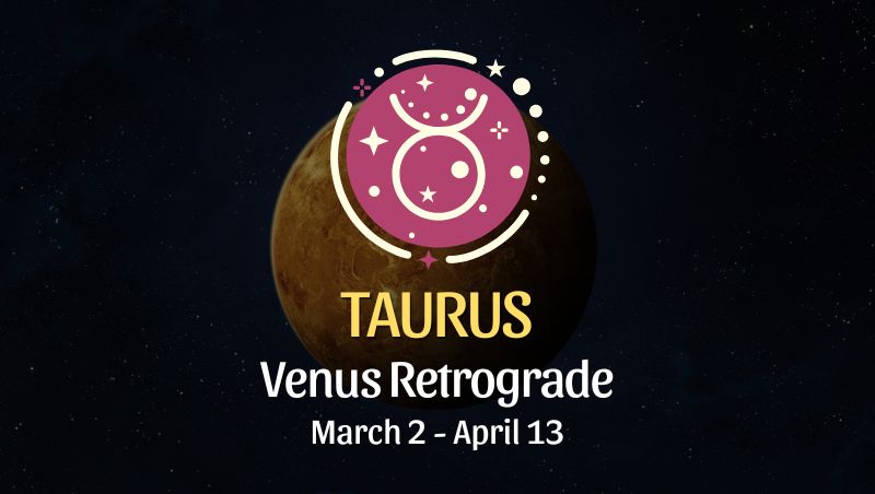 Taurus: Venus Retrograde Horoscope - March 2, 2025