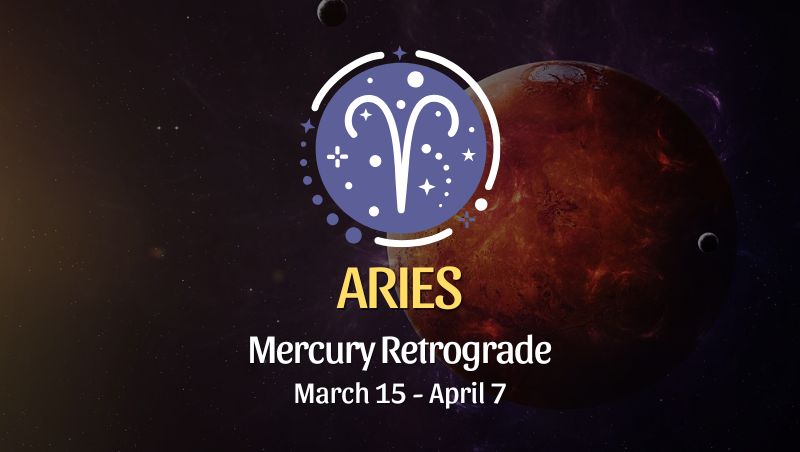 Aries: Mercury Retrograde Horoscope, March 15 - April 7