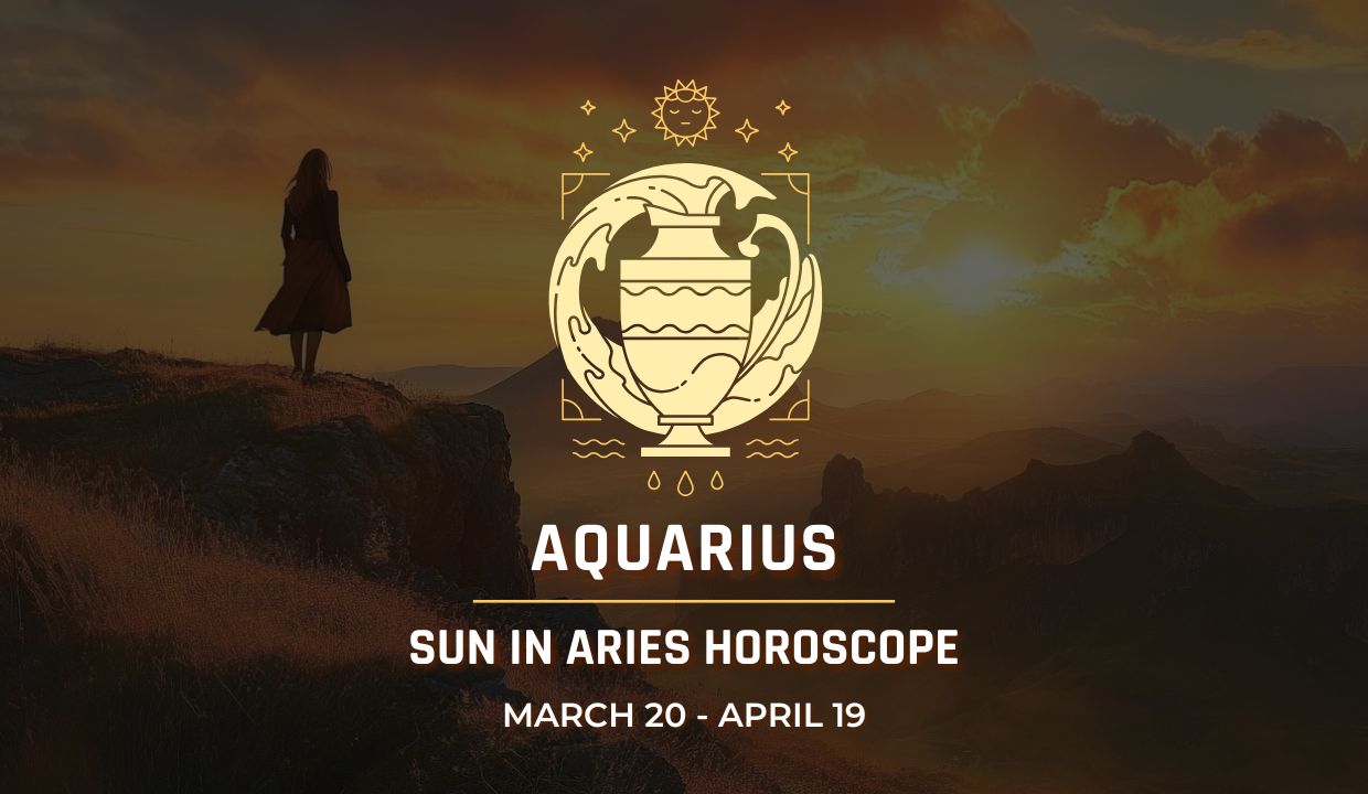 Aquarius: Sun in Aries Horoscope, March 20 - April 19