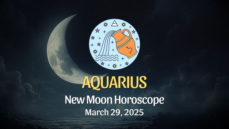 Aquarius: New Moon Horoscope - March 29, 2025