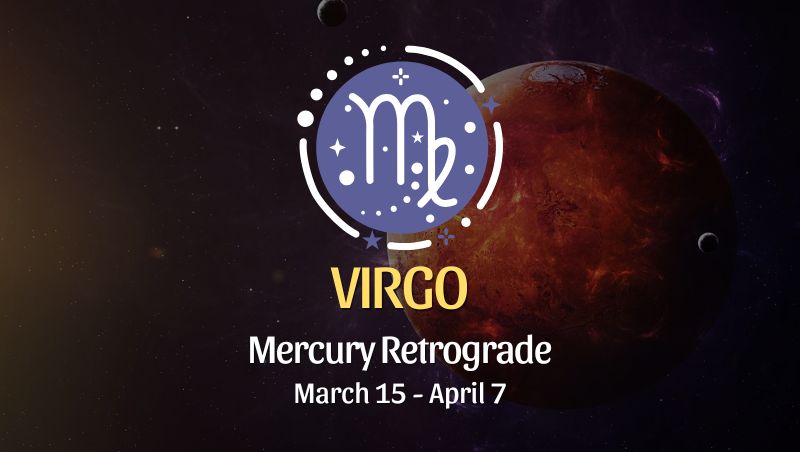 Virgo: Mercury Retrograde Horoscope, March 15 - April 7