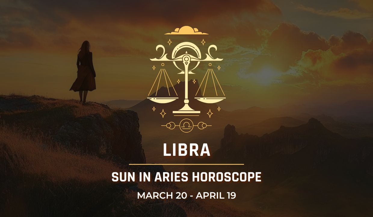 Libra: Sun in Aries Horoscope, March 20 - April 19