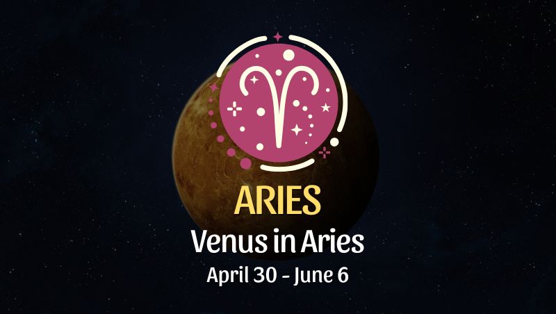 Aries: Venus in Aries Horoscope - April 30, 2025