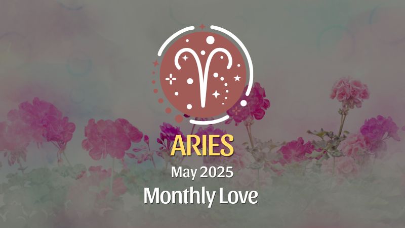 Aries: May 2025 Monthly Love Horoscope
