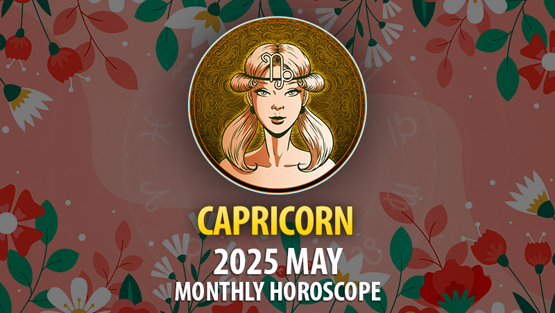 Capricorn: 2025 May Monthly Horoscope