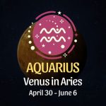 Aquarius: Venus in Aries Horoscope - April 30, 2025