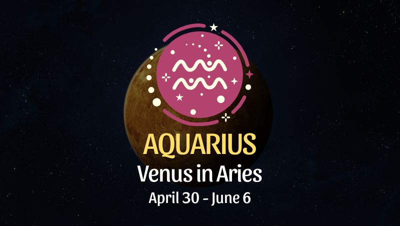 Aquarius: Venus in Aries Horoscope - April 30, 2025