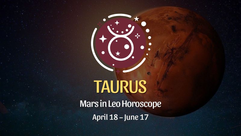 Taurus: Mars in Leo Horoscope