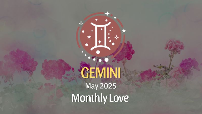 Gemini: May 2025 Monthly Love Horoscope