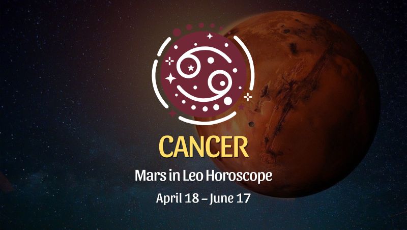 Cancer: Mars in Leo Horoscope