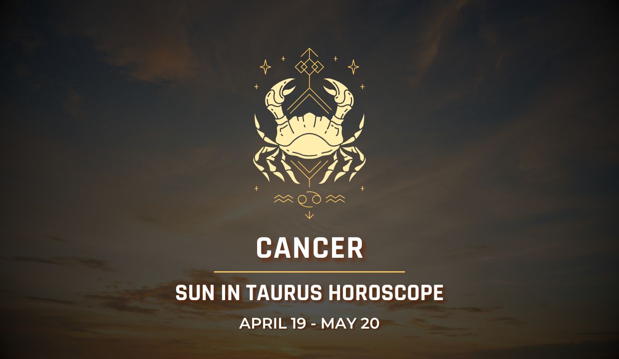 Cancer: Sun in Taurus Horoscope