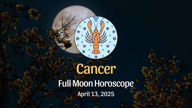 Cancer: Full Moon Horoscope - April 13, 2025