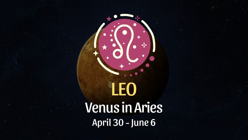 Leo: Venus in Aries Horoscope - April 30, 2025