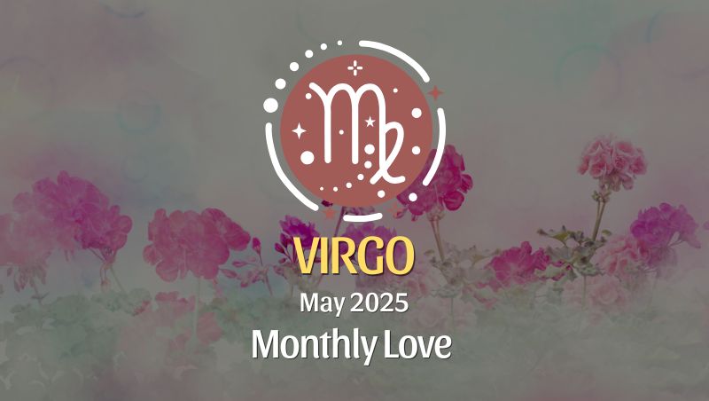 Virgo: May 2025 Monthly Love Horoscope