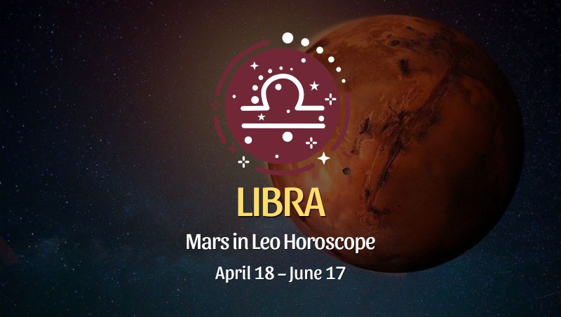 Libra: Mars in Leo Horoscope