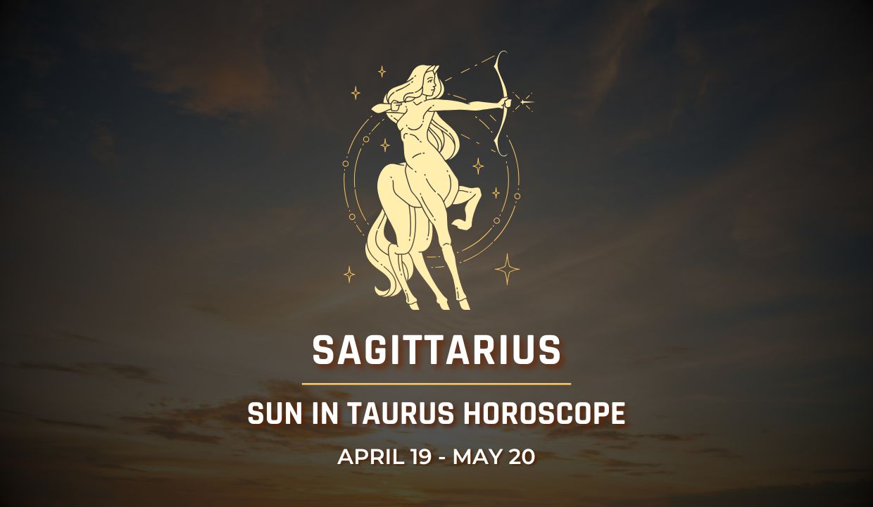 Sagittarius: Sun in Taurus Horoscope