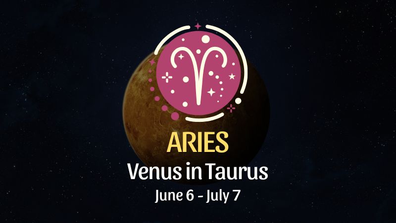 Aries: Venus in Taurus Horoscope - June 6, 2025