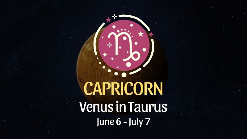 Capricorn: Venus in Taurus Horoscope - June 6, 2025