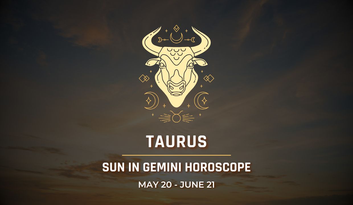 Taurus: Sun in Gemini Horoscope