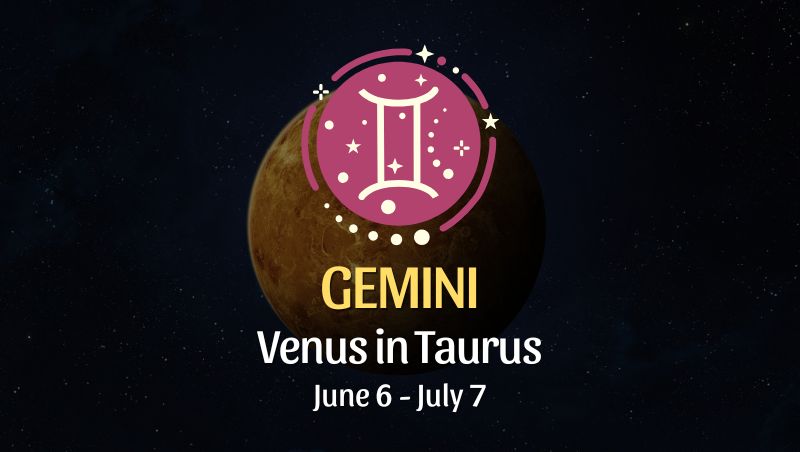 Gemini: Venus in Taurus Horoscope - June 6, 2025