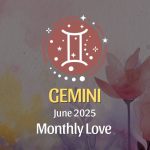 Gemini: June 2025 Monthly Love Horoscope