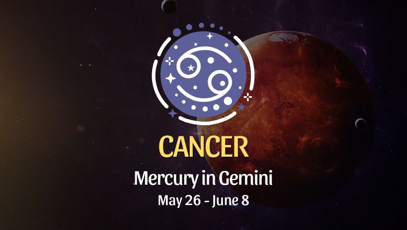 Cancer: Mercury in Gemini Horoscope - May 26, 2025