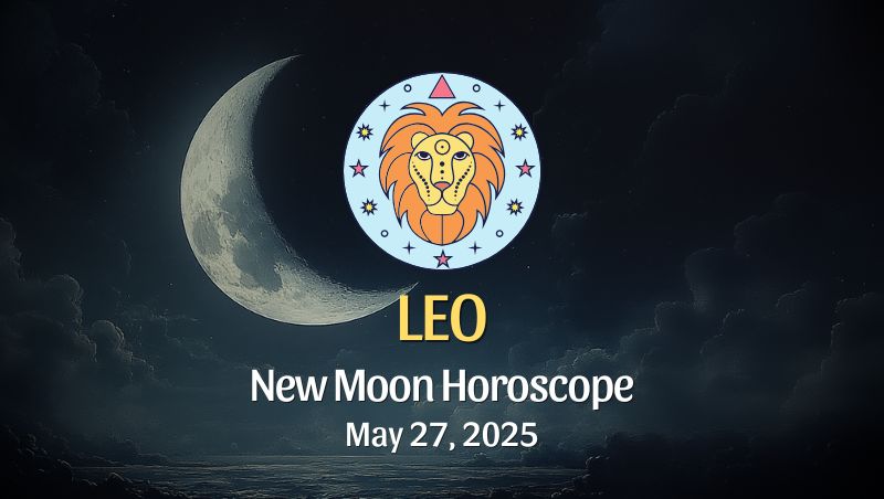 Leo: New Moon Horoscope - May 27, 2025