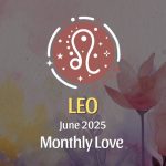Leo: June 2025 Monthly Love Horoscope