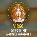Virgo: 2025 June Monthly Horoscope
