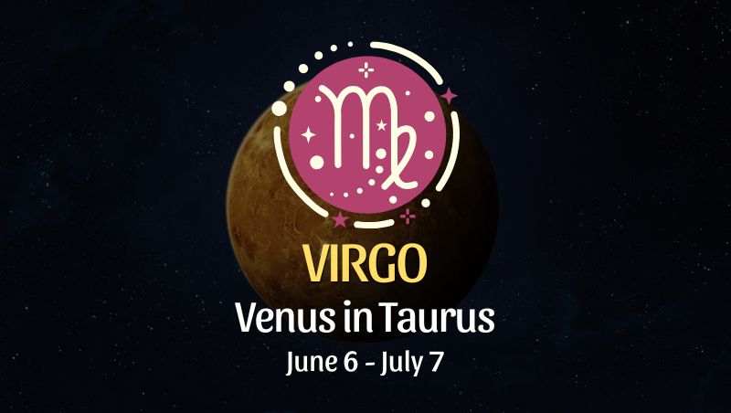 Virgo: Venus in Taurus Horoscope - June 6, 2025
