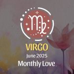 Virgo: June 2025 Monthly Love Horoscope