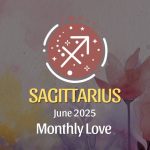 Sagittarius: June 2025 Monthly Love Horoscope