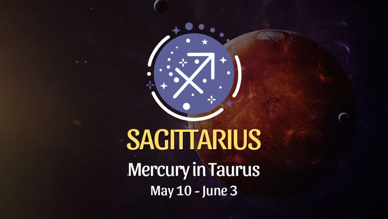 Sagittarius: Mercury in Taurus Horoscope - May 10, 2025