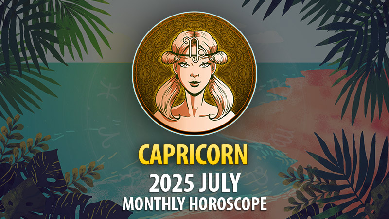 Capricorn 2025 July Horoscope