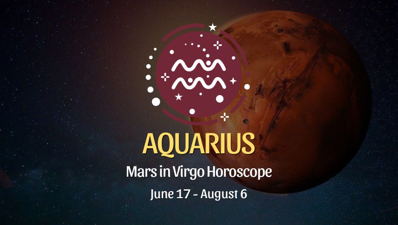 Aquarius: Mars in Virgo Horoscope - June 17, 2025