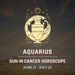 Aquarius: Sun in Cancer Horoscope 2025