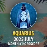 Aquarius 2025 July Horoscope