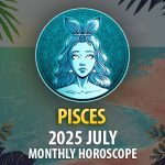 Pisces 2025 July Horoscope