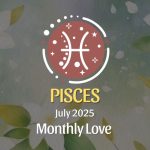 Pisces: July 2025 Monthly Love Horoscope