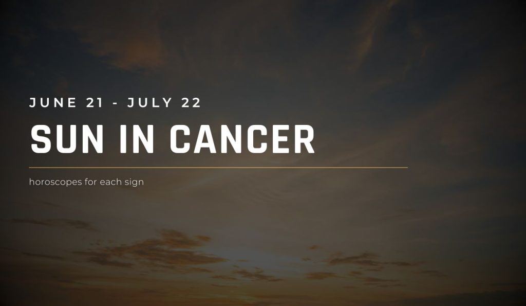 Sun in Cancer Season Horoscope 2025