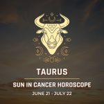 Taurus: Sun in Cancer Horoscope 2025