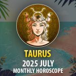 Taurus 2025 July Horoscope