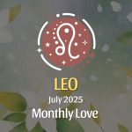 Leo: July 2025 Monthly Love Horoscope