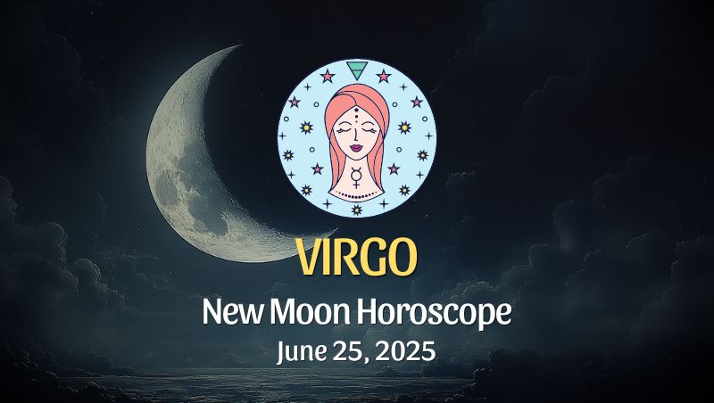 Virgo: New Moon Horoscope - June 25, 2025