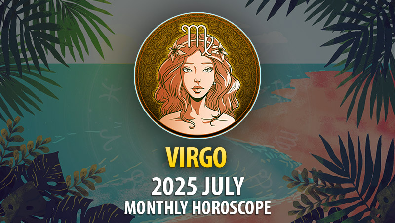 Virgo 2025 July Horoscope