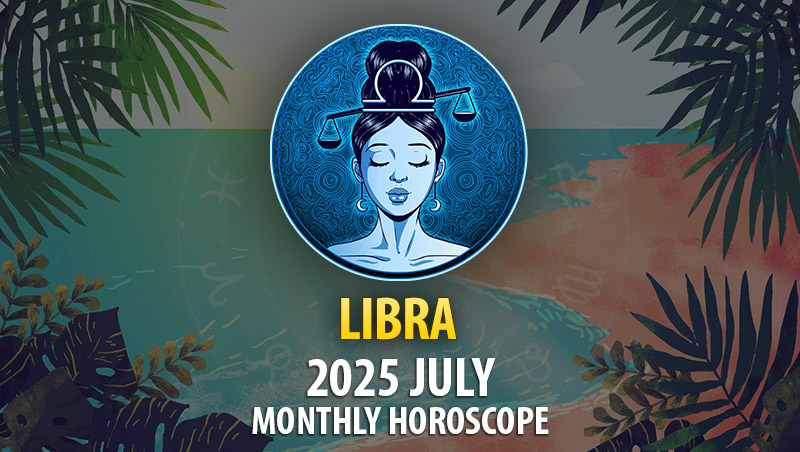 Libra 2025 July Horoscope