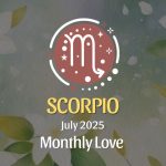 Scorpio: July 2025 Monthly Love Horoscope