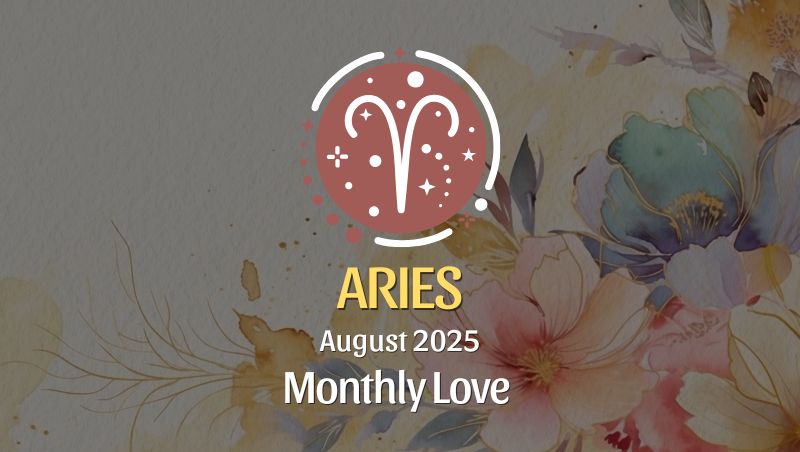 Aries August 2025 Love Horoscope